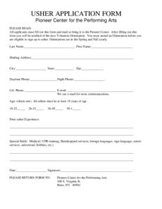 USHER APPLICATION FORM Pioneer Center for the Performing Arts PLEASE READ: All applicants must fill out this form and mail or bring it to the Pioneer Center. After filling out this form you will be notified of the next V