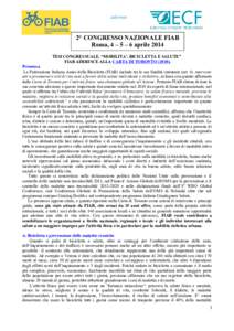 aderente  2° CONGRESSO NAZIONALE FIAB Roma, 4 – 5 – 6 aprile 2014 TESI CONGRESSUALE. “MOBILITA’, BICICLETTA E SALUTE” FIAB ADERISCE ALLA CARTA DI TORONTO (2010).