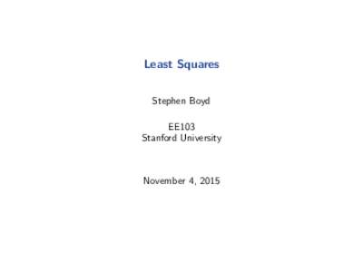 Least Squares Stephen Boyd EE103 Stanford University  November 4, 2015