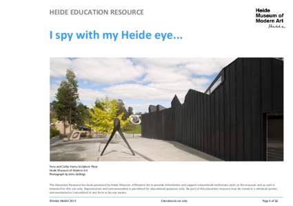 HEIDE EDUCATION RESOURCE  I spy with my Heide eye... Tony and Cathy Hancy Sculpture Plaza Heide Museum of Modern Art