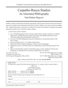 Columbia University Press announces the publication of  Carpatho-Rusyn Studies An Annotated Bibliography Paul Robert Magocsi Students, scholars, professional and amateur genealogists, and all people interested in their a