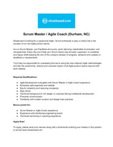     Scrum Master / Agile Coach (Durham, NC)    Shoeboxed is looking for a passionate Agile / Scrum enthusiast to play a critical role in the 