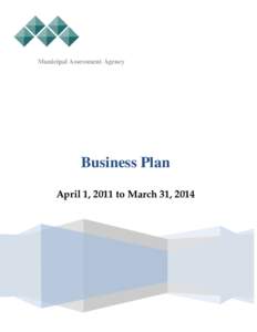 Municipal Assessment Agency  Business Plan April 1, 2011 to March 31, 2014  Message from the Chairperson