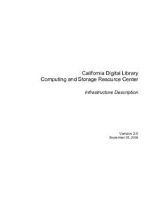 California Digital Library Computing and Storage Resource Center Infrastructure Description Version 2.0 September 26, 2008