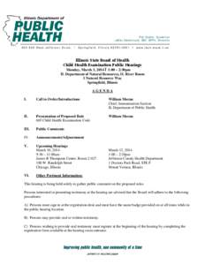 Illinois State Board of Health Child Health Examination Public Hearings Monday, March 3, 2014 Ï 1:00 – 2:30pm IL Department of Natural Resources, IL River Room 1 Natural Resource Way Springfield, Illinois