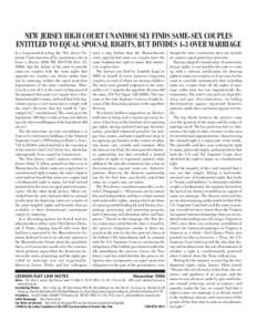 November[removed]NEW JERSEY HIGH COURT UNANIMOUSLY FINDS SAME-SEX COUPLES ENTITLED TO EQUAL SPOUSAL RIGHTS, BUT DIVIDES 4-3 OVER MARRIAGE  In a long-awaited ruling, the New Jersey Supreme Court announced by unanimous vote 