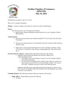 Orofino Chamber of Commerce MINUTES May 16, 2012 The Meeting was called to order at 12:14 pm There were 11 people in attendance. Minutes: A motion to approve the minutes as written was made by Keith Hanson.