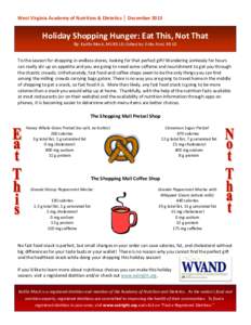 West Virginia Academy of Nutrition & Dietetics │ DecemberHoliday Shopping Hunger: Eat This, Not That By: Kaitlin Mock, MS RD LD; Edited by: Erika Ford, RD LD Tis the season for shopping in endless stores, lookin