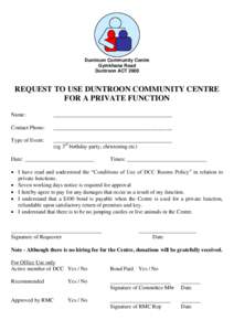 Duntroon Community Centre Gymkhana Road Duntroon ACT 2600 REQUEST TO USE DUNTROON COMMUNITY CENTRE FOR A PRIVATE FUNCTION