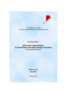Care Work in Europe Current understandings and future directions Workpackage 7 Work with Young Children A Case Study of Denmark, Hungary and Spain
