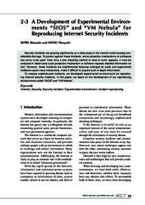 2-3 A Development of Experimental Environments “SIOS” and “VM Nebula” for Reproducing Internet Security Incidents MIWA Shinsuke and OHNO Hiroyuki Security incidents are growing significantly on a daily basis in t