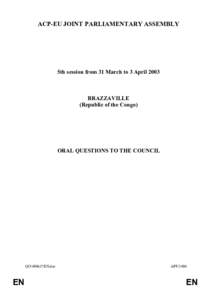 ACP-EU JOINT PARLIAMENTARY ASSEMBLY  5th session from 31 March to 3 April 2003 BRAZZAVILLE (Republic of the Congo)