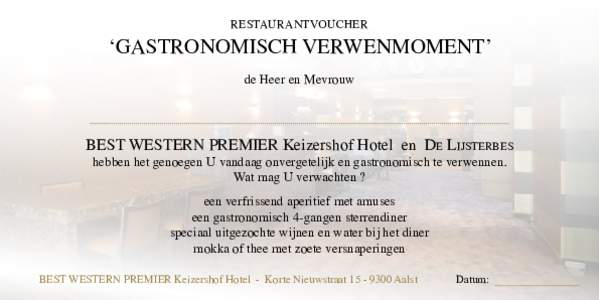 RESTAURANTVOUCHER  ‘Gastronomisch verwenmoment’ de Heer en Mevrouw  BEST WESTERN PREMIER Keizershof Hotel en De Lijsterbes