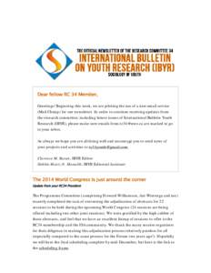 ISA Research Committee 34 - Sociology of Youth  Dear fellow RC 34 Member, Greetings! Beginning this week, we are piloting the use of a new email service (Mail Chimp) for our newsletter. In order to continue receiving upd