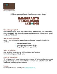E4FC Announces a Brand-New Empowerment Group!  Who is this group for? Undocumented young adults (high school seniors and older) who have been left out of recent state and federal policies/programs benefiting other undocu