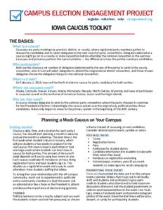 IOWA CAUCUS TOOLKIT THE BASICS: What is a caucus? Caucuses are party meetings by precinct, district, or county, where registered party members gather to discuss the candidates and to select delegates to the next round of