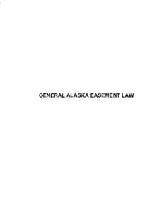 GENERAL ALASKA EASEMENT LAW  GENERAL ALASKA EASEMENT LAW The following cases have been summarized to provide basic easement concepts. These summaries are solely for the purpose of identifying the cases and the issues. A