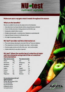 ®  nutrient uptake Make sure your crop gets what it needs throughout the season What are the benefits? Results are available the same day the sample arrives in the laboratory