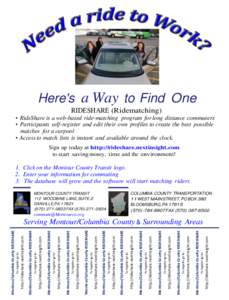 http://rideshare.nextinsight.com  To register go to: Montour/Columbia County RIDESHARE