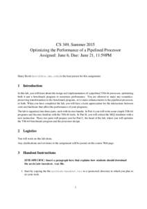 CS 349, Summer 2015 Optimizing the Performance of a Pipelined Processor Assigned: June 6, Due: June 21, 11:59PM Harry Bovik () is the lead person for this assignment.
