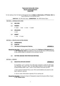 Tasmania University Union Board of Management MINUTES For the meeting of the TUU Board of Management held at 5:00pm on Wednesday, 16thOctober 2013 via Video Conference in the following rooms: SANDY BAY –SB.MML.B102 Vid