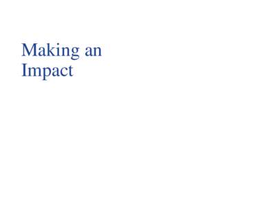 Making an Impact Session agenda Making an Impact … What does it look like? Understanding the importance of Performance, Image