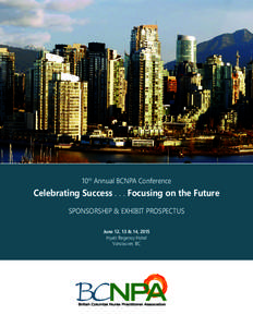 10th Annual BCNPA Conference  Celebrating Success[removed]Focusing on the Future SPONSORSHIP & EXHIBIT PROSPECTUS June 12, 13 & 14, 2015 Hyatt Regency Hotel