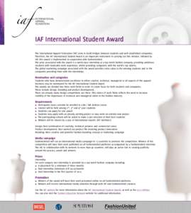 IAF International Student Award The International Apparel Federation (IAF) aims to build bridges between students and well-established companies. Therefore, the IAF International Student Award is an important instrument 