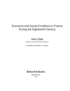 Economic and Social Conditions in France During the Eighteenth Century Henri Sée Professor at the University of Rennes  Translated by Edwin H. Zeydel