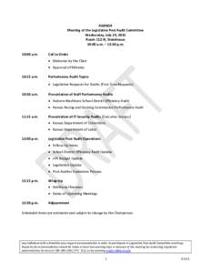 AGENDA Meeting of the Legislative Post Audit Committee Wednesday, July 29, 2015 Room 112-N, Statehouse 10:00 a.m. – 12:30 p.m. 10:00 a.m.