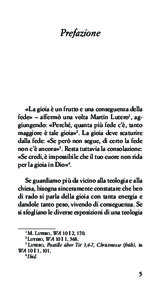 Prefazione  «La gioia è un frutto e una conseguenza della fede» – affermò una volta Martin Lutero1, aggiungendo: «Perché, quanta più fede c’è, tanto maggiore è tale gioia»2. La gioia deve scaturire dalla fe