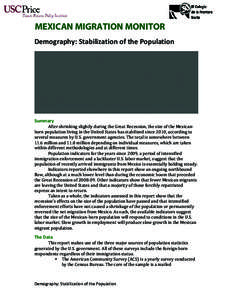 MEXICAN MIGRATION MONITOR Demography:	
  Stabilization	
  of	
  the	
  Population	
   Summary	
   After	
  shrinking	
  slightly	
  during	
  the	
  Great	
  Recession,	
  the	
  size	
  of	
  the	
  Mex
