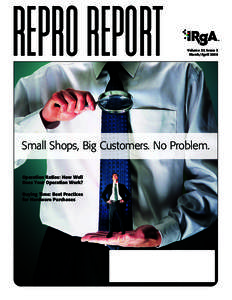 REPRO REPORT  Volume 27, Issue 2 March/AprilSmall Shops, Big Customers . No Problem .