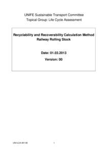 UNIFE Sustainable Transport Committee Topical Group: Life Cycle Assessment Recyclability and Recoverability Calculation Method Railway Rolling Stock
