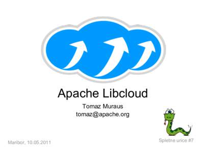 Apache Libcloud Tomaz Muraus [removed] Maribor, [removed]