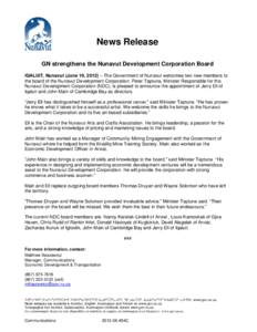 News Release GN strengthens the Nunavut Development Corporation Board IQALUIT, Nunavut (June 19, 2012) – The Government of Nunavut welcomes two new members to the board of the Nunavut Development Corporation. Peter Tap