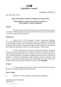 立法會 Legislative Council LC Paper No. AS[removed]Ref. AM[removed]Pt 5) Paper for the House Committee Meeting on 12 October 2012 Determination of a date for the election of members of