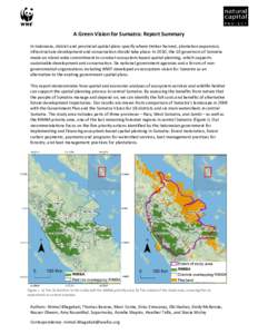 A Green Vision for Sumatra: Report Summary In Indonesia, district and provincial spatial plans specify where timber harvest, plantation expansion, infrastructure development and conservation should take place. In 2010, t