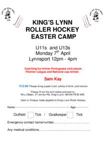 KING’S LYNN ROLLER HOCKEY EASTER CAMP U11s and U13s Monday 7th April Lynnsport 12pm - 4pm