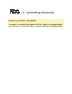 U.S. Food and Drug Administration  Notice: Archived Document The content in this document is provided on the FDA’s website for reference purposes only. It was current when produced, but is no longer maintained and may 