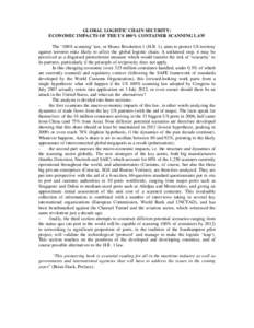 GLOBAL LOGISTIC CHAIN SECURITY: ECONOMIC IMPACTS OF THE US 100% CONTAINER SCANNING LAW The ‘100% scanning’ law, or House Resolution 1 (H.R. 1), aims to protect US territory against terrorist risks likely to affect th