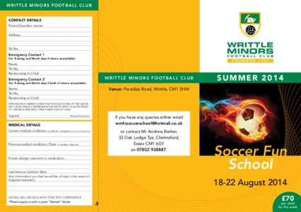 Writtle Minors Football Club Contact details Parent/Guardian names: Address:  Tel No: