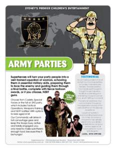 SYDNEY’S PREMIER CHILDREN’S ENTERTAINMENT  ARMY PARTIES Superheroes will turn your party people into a well-trained squadron of warriors, schooling them in essential military skills, preparing them