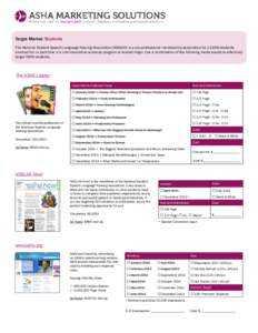 Target Market: Students The National Student Speech Language Hearing Association (NSSLHA) is a pre-professional membership association for 12,000 students enrolled full- or part-time in a communication sciences program o