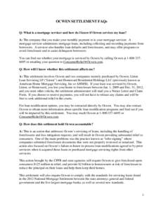 OCWEN SETTLEMENT FAQs Q: What is a mortgage servicer and how do I know if Ocwen services my loan? A: The company that you make your monthly payment to is your mortgage servicer. A mortgage servicer administers mortgage l