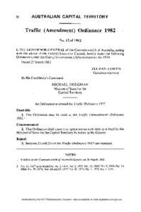 Traffic (Amendment) Ordinance 1982 N o . 12 of 1982 I, T H E G O V E R N O R - G E N E R A L of the Commonwealth of Australia, acting with the advice of the Federal Executive Council, hereby make the following Ordinance 