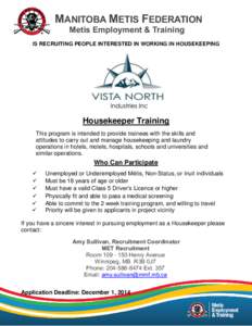 MANITOBA METIS FEDERATION Metis Employment & Training IS RECRUITING PEOPLE INTERESTED IN WORKING IN HOUSEKEEPING Housekeeper Training This program is intended to provide trainees with the skills and