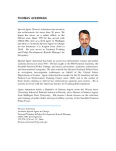 THOMAS ACKERMAN  Special Agent Thomas Ackerman has served in law enforcement for more than 30 years. He began his career as a police officer in the Detroit area. Since 1991 he has served with
