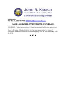 June 16, 2015 Rob Nichols, (,  KASICH ANNOUNCES APPOINTMENT TO STATE BOARD COLUMBUS – Today Governor John R. Kasich announced the following appointment: Bryan E. Chandler of Ca