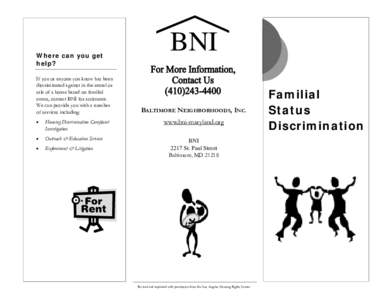 Where can you get help? If you or anyone you know has been discriminated against in the rental or sale of a home based on familial status, contact BNI for assistance.